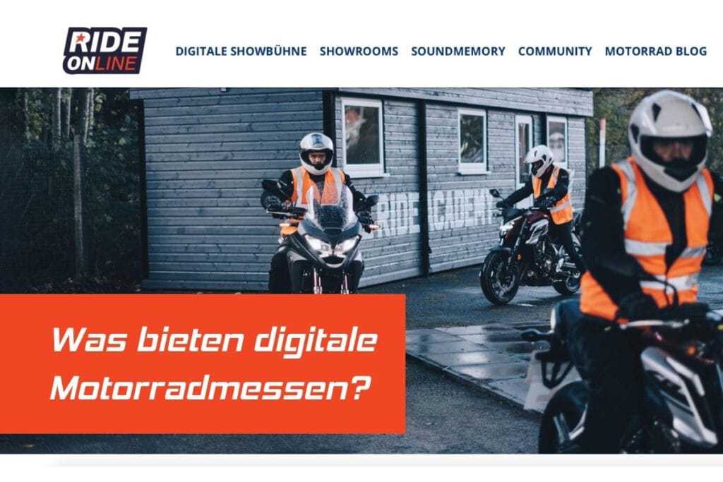 Ride Online - Motorradmesse neu gedacht 2 Motorradmesse neu gedacht. In einer Zeit, in der normale Messen nicht stattfinden, entwickeln sich kreative digitale Konzepte wie RIDE ONline.